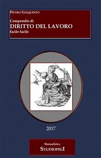 Compendio di DIRITTO DEL LAVORO facile facile - Terza Edizione (eBook, ePUB) - Giaquinto, Pietro; Giaquinto, Pietro; Giaquinto, Pietro