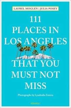 111 Places in Los Angeles that you must not miss - Moglen, Laurel;Posey, Julia