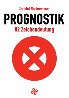 Prognostik 02: Zeichendeutung - Niederwieser, Christof
