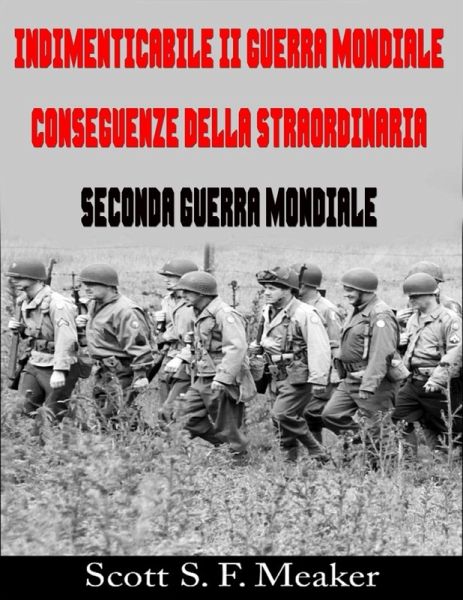 Indimenticabile II Guerra Mondiale: Conseguenze della Straordinaria Seconda Guerra Mondiale (eBook, ePUB) Indimenticabile II Guerra Mondiale: Conseguenze della Straordinaria Seconda Guerra Mondiale (eBook, ePUB)