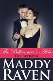 The Billionaire's Alibi: The Betrayal (The Billionaire's Alibi #5) (eBook, ePUB) The Billionaire's Alibi: The Betrayal (The Billionaire's Alibi #5) (eBook, ePUB)
