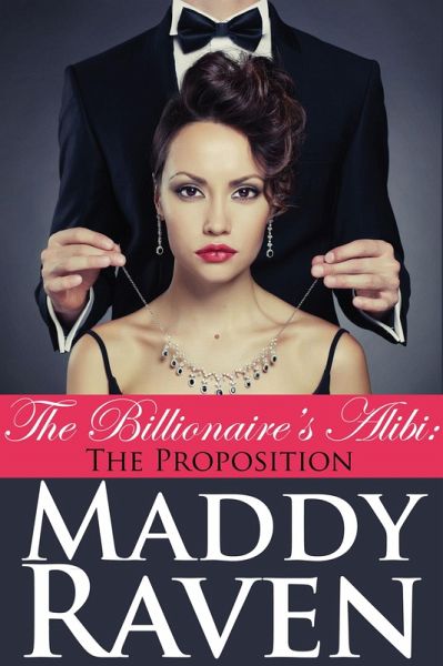 The Billionaire's Alibi: The Proposition (The Billionaire's Alibi #1) (eBook, ePUB)