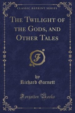 The Twilight of the Gods, and Other Tales (Classic Reprint)