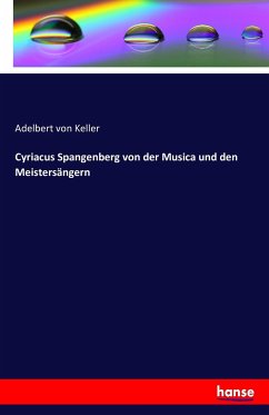 Cyriacus Spangenberg von der Musica und den Meistersängern