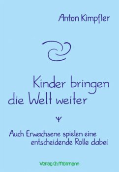 Kinder bringen die Welt weiter - Kimpfler, Anton