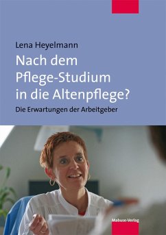 Nach dem Pflege-Studium in die Altenpflege? (eBook, PDF) - Heyelmann, Lena