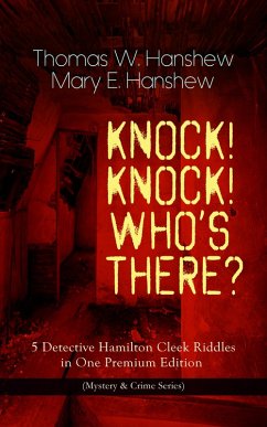 KNOCK! KNOCK! WHO'S THERE? - 5 Detective Hamilton Cleek Riddles in One Premium Edition (eBook, ePUB) - Hanshew, Thomas W.; Hanshew, Mary E.