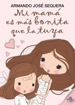 Mi mamá es más bonita que la tuya (eBook, ePUB) - Sequera, Armando José