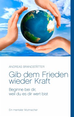 Gib dem Frieden wieder Kraft (eBook, ePUB) - Brandstätter, Andreas