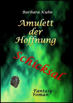 Das Amulett der Hoffnung: Schicksal- Band 4 (eBook, ePUB) - Kuhn, Barbara