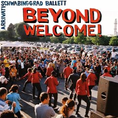 Beyond Welcome! - Schwabinggrad Ballett/Arrivati