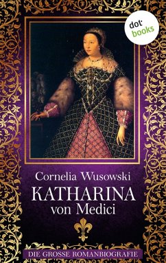Katharina von Medici (eBook, ePUB) - Wusowski, Cornelia