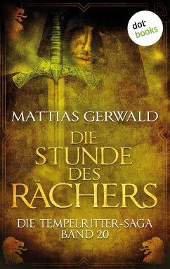 Die Stunde des Rächers / Die Tempelritter-Saga Bd.20 (eBook, ePUB) - Gerwald, Mattias