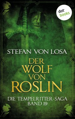 Der Wolf von Roslin / Die Tempelritter-Saga Bd.19 (eBook, ePUB) - Losa, Stefan von