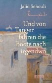 Und von Tanger fahren die Boote nach irgendwo (eBook, ePUB)