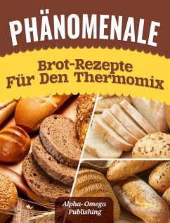 Cover Phänomenale Brot-Rezepte für den Thermomix (eBook, ePUB)