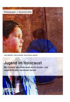 Jugend im Holocaust. Wie Schüler den Holocaust durch Kinder- und Jugendliteratur verstehen lernen (eBook, ePUB)