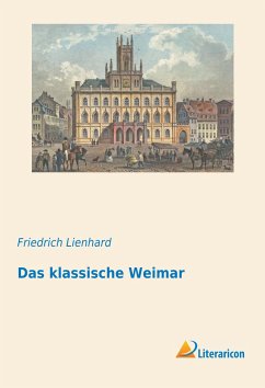 Das klassische Weimar - Lienhard, Friedrich