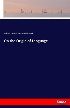 On the Origin of Language - Bleek, Wilhelm Heinrich Immanuel