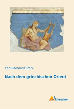 Nach dem griechischen Orient - Stark, Karl Bernhard