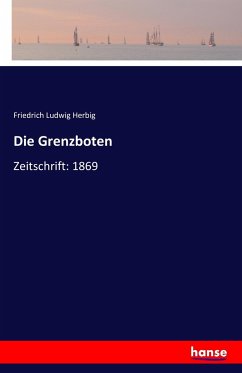 Die Grenzboten - Herbig, Friedrich Ludwig