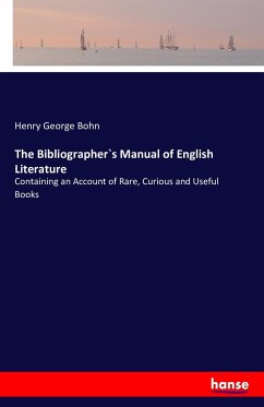 The Bibliographer`s Manual of English Literature - Bohn, Henry George