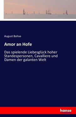 Amor an Hofe - Bohse, August