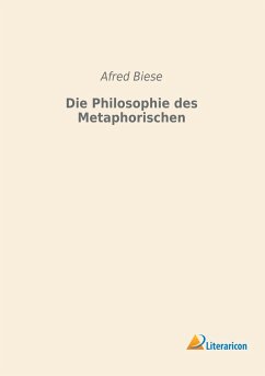 Die Philosophie des Metaphorischen - Biese, Afred