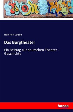 Das Burgtheater - Laube, Heinrich