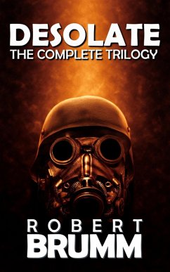 Desolate - The Complete Trilogy (eBook, ePUB) - Brumm, Robert