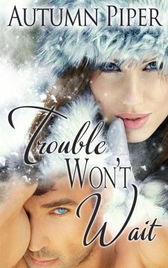 Trouble Won't Wait (Love n Trouble, #2) (eBook, ePUB) - Piper, Autumn