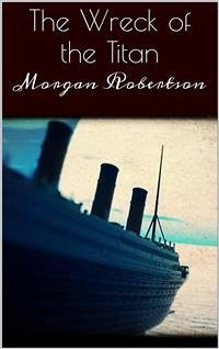 The Wreck of the Titan (eBook, ePUB) - Robertson, Morgan