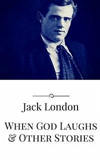 When God Laughs & Other Stories (eBook, ePUB) - London, Jack