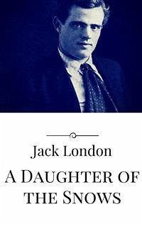 A Daughter of the Snows (eBook, ePUB) - London, Jack