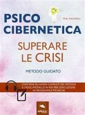 Psicocibernetica. Superare le crisi (eBook, ePUB)