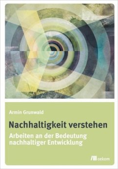 Nachhaltigkeit verstehen - Grunwald, Armin