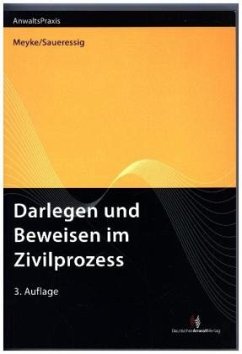 Darlegen und Beweisen im Zivilprozess - Meyke, Rolf;Saueressig, Christian