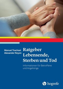 Ratgeber Lebensende, Sterben und Tod - Trachsel, Manuel;Noyon, Alexander