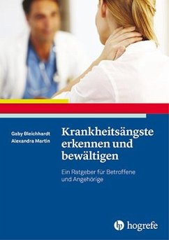 Krankheitsängste erkennen und bewältigen - Bleichhardt, Gaby;Martin, Alexandra