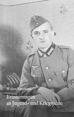 Erinnerungen an Jugend- und Kriegsjahre - Baumann, Walter