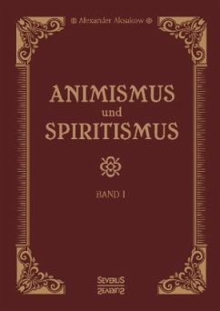 Animismus und Spiritismus - Aksakow, Alexander