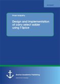 Design and Implementation of carry select adder using T-Spice (eBook, PDF)