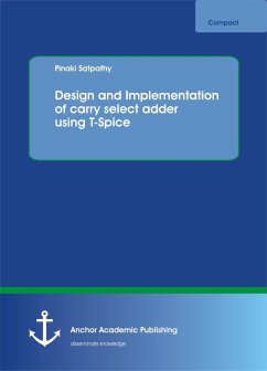 Design and Implementation of carry select adder using T-Spice (eBook, PDF) - Satpathy, Pinaki