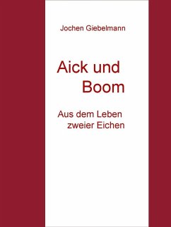 Aick und Boom (eBook, ePUB) - Giebelmann, Jochen Aick und Boom (eBook, ePUB) - Giebelmann, Jochen