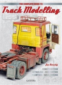The Complete Guide to Truck Modelling - Rosecky, Jan The Complete Guide to Truck Modelling - Rosecky, Jan