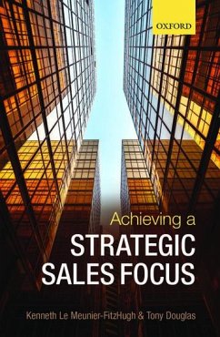 Achieving a Strategic Sales Focus - Le Meunier-Fitzhugh, Kenneth; Douglas, Tony
