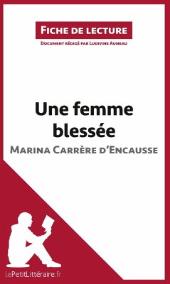 Analyse : Une femme blessée de Marina Carrère d'Encausse (analyse complète de l'oeuvre et résumé) - Auneau, Ludivine lePetitLittéraire. fr