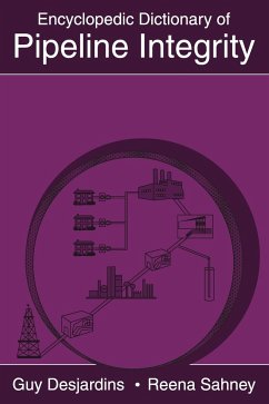 Encyclopedic Dictionary of Pipeline Integrity - Desjardins, Guy; Sahney, Reena