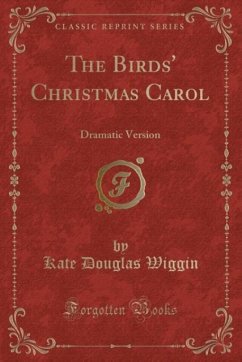 The Birds' Christmas Carol: Dramatic Version (Classic Reprint)