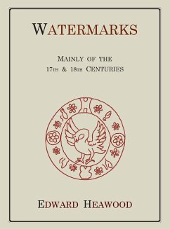 Watermarks, Mainly of the 17th and 18th Centuries - Heawood, Edward